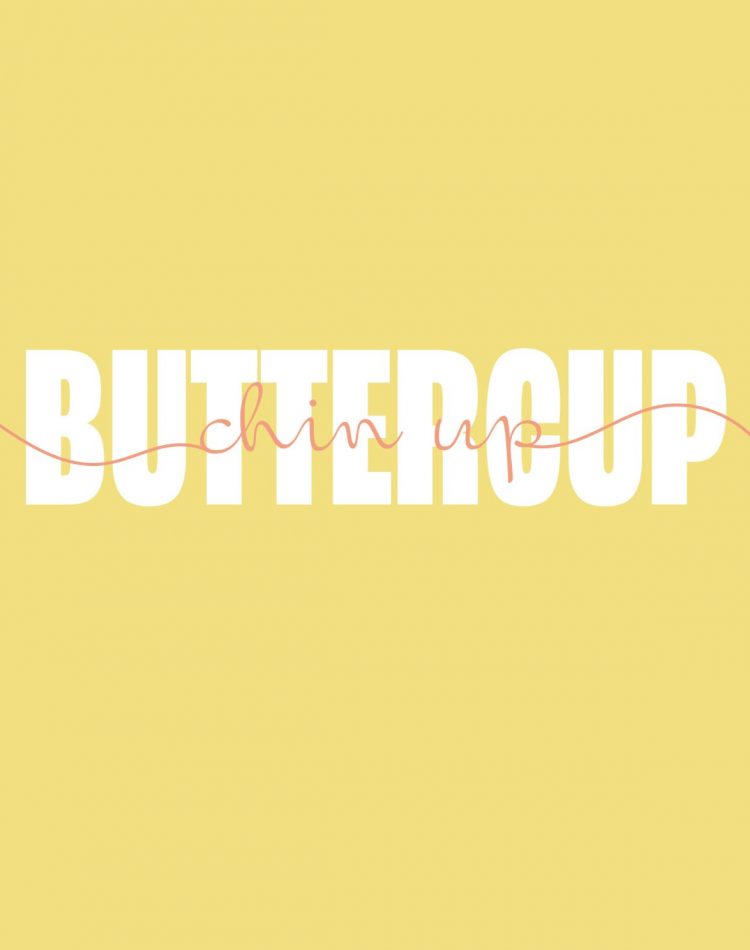 Chin Up Buttercup